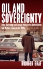 Image for Oil and sovereignty  : petro-knowledge and energy policy in the United States and Western Europe in the 1970s
