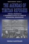 Image for The agendas of the Tibetan refugees  : survival strategies of a government-in-exile in a world of transnational organizations