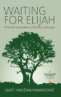 Image for Waiting for Elijah: time and encounter in a Bosnian landscape