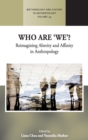 Image for Who are &#39;we&#39;?  : reimagining alterity and affinity in anthropology