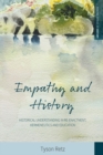 Image for Empathy and history: the context of historical understanding in re-enactment, hermeneutics and education