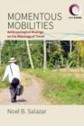 Image for Momentous mobilities: anthropological musings on the meanings of travel : volume 4