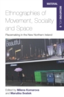 Image for Ethnographies of movement, sociality and space: place-making in the new Northern Ireland : volume 8