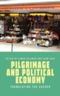 Image for Pilgrimage and political economy  : translating the sacred