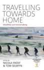 Image for Travelling towards home  : mobilities and homemaking