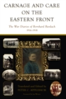 Image for Carnage and care on the Eastern Front: the war diaries of Bernhard Bardach, 1914-1918