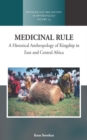 Image for Medicinal rule: a historical anthropology of kingship in east and central Africa : v. 35