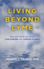 Image for Living beyond Lyme  : reclaim your life from Lyme disease and chronic illness