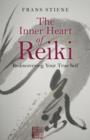 Image for The inner heart of Reiki  : rediscovering your true self