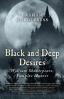 Image for Black and deep desires: William Shakespeare, vampire hunter