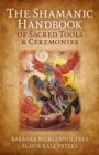 Image for The Shamanic handbook of sacred tools and ceremonies