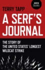 Image for A serf&#39;s journal  : the story of the United States&#39; longest wildcat strike