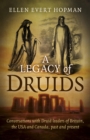 Image for A legacy of Druids: conversations with Druids leaders of Britain, the USA and Canada, past and present
