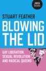 Image for Blowing the lid: gay liberation, sexual revolution and radical queens