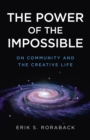 Image for The power of the impossible  : on community and the creative life