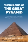 Image for The building of the Great Pyramid  : three reports from c.2600BC