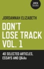 Image for Don&#39;t lose track.: (40 selected articles, essays and Q&amp;As) : Vol. 1,