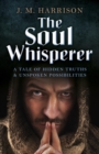 Image for The soul whisperer: a tale of hidden truths and unspoken possibilities