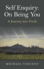 Image for Self Enquiry: On Being You. A Journey into Truth