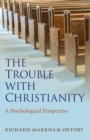 Image for The trouble with Christianity: a psychological perspective