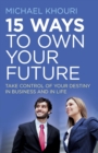 Image for 15 ways to own your future: take control of your destiny in business &amp; in life