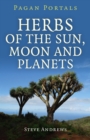 Image for Pagan Portals – Herbs of the Sun, Moon and Planets