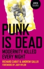Image for Punk is dead  : modernity killed every night