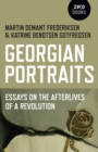 Image for Georgian Portraits – Essays on the Afterlives of a Revolution