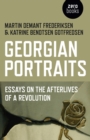 Image for Georgian portraits: essays on the afterlives of a revolution