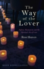 Image for The way of the lover: Rumi and the spiritual art of love