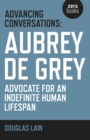 Image for Advancing Conversations: Aubrey de Grey – advocate for an indefinite human lifespan