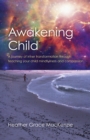 Image for Awakening Child - A journey of inner transformation through teaching your child mindfulness and compassion