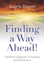 Image for Finding a way ahead!: spiritual signposts to healing and wholeness