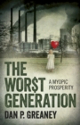 Image for The worst generation: a myopic prosperity