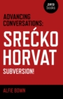 Image for Advancing conversations  : Sreâcko Horvat - subversion!