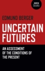 Image for Uncertain futures  : an assessment of the conditions of the present