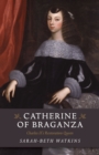 Image for Catherine of Braganza  : Charles II&#39;s restoration queen