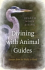 Image for Divining with animal guides: answers from the world at hand