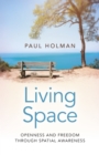 Image for Living space  : openness and freedom through spatial awareness