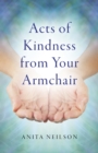 Image for Acts of kindness from your armchair
