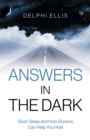 Image for Answers in the dark  : grief, sleep and how dreams can help you heal