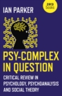 Image for Psy-complex in question: critical review in psychology, psychoanalysis and social theory