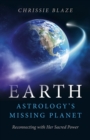 Image for Earth  : astrology&#39;s missing planet