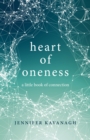 Image for Heart of oneness  : a little book of connection