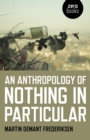 Image for An anthropology of nothing in particular
