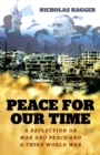 Image for Peace for our time  : a reflection on war and peace and a third world war