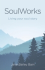 Image for Soulworks: living your soul story