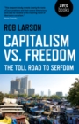Image for Capitalism vs. freedom  : the toll road to serfdom