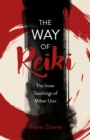 Image for The way of Reiki: the inner teachings of Mikao Usui