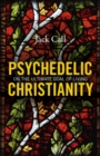 Image for Psychedelic Christianity: on the ultimate goal of living